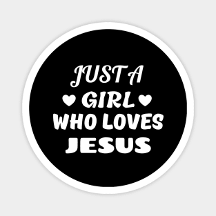 Just A Girl Who Loves Jesus Magnet